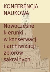 Nowoczesne kierunki w konserwacji i archiwizacji zbiorów sakralnych