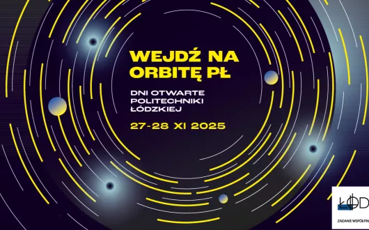 Dni Otwarte Politechniki Łódzkiej 2025